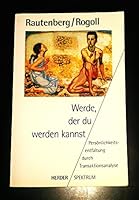 Werde, Der Du Werden Kannst: Persönlichkeitsentfaltung Durch Transaktionsanalyse 345104062X Book Cover