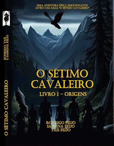 O Sétimo Cavaleiro: Livro I - Origens - Feijó, Rodrigo