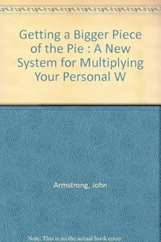 Paperback Getting a Bigger Piece of the Pie : A New System for Multiplying Your Personal W Book