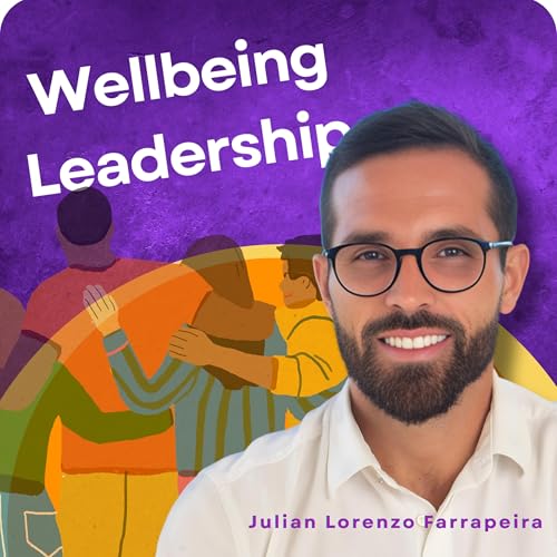 The Four-Core Drivers for Wellbeing Leadership | Julian Lorenzo Farrapeira