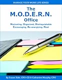 The M.O.D.E.R.N. Office: Motivating, Organized, Distinguishable, Encouraging, Re-energizing, Neat (Manage Your Work Life Series Book 1)