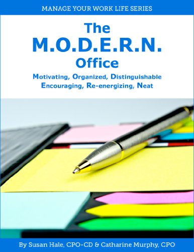 The M.O.D.E.R.N. Office: Motivating, Organized, Distinguishable, Encouraging, Re-energizing, Neat (Manage Your Work Life Series Book 1)