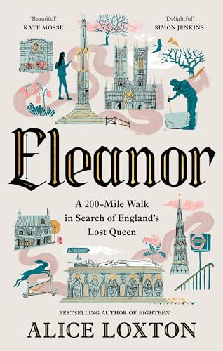 Eleanor: A 200-Mile Walk in Search of England's Lost Queen