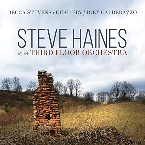 Steve Haines and the Third Floor Orchestra (feat. Becca Stevens, Chad Eby & Joey Calderazzo)