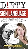 Dirty Sign Language: Everyday Slang from 