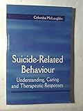 Suicide-Related Behaviour: Understanding, Caring and Therapeutic Responses