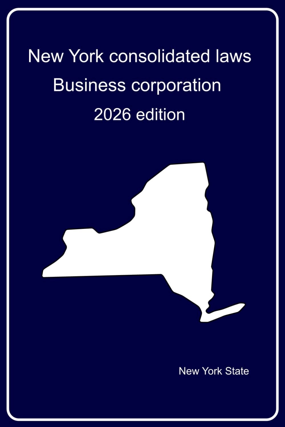 Consolidated Laws of New York - Business Corporation: 2026 edition