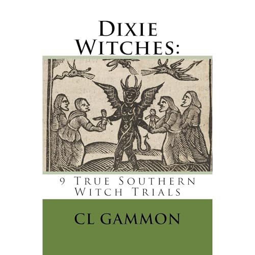 Dixie Witches: 9 True Southern Witch Trials by CL Gammon episode artwork