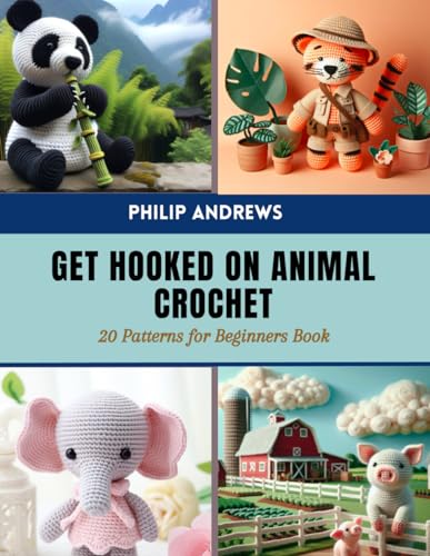 Get Hooked on Animal Crochet: 20 Patterns for...