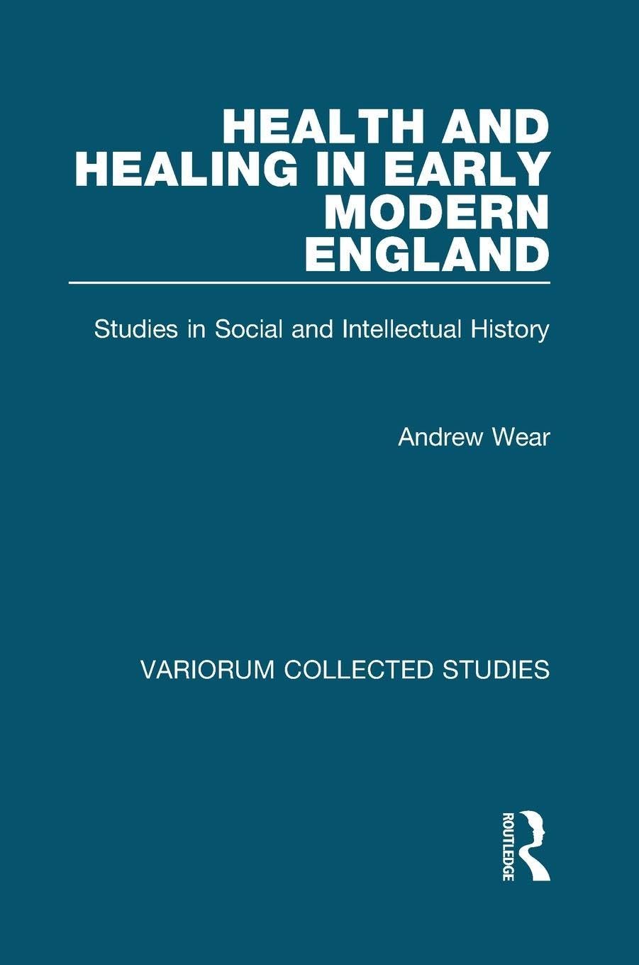 Buy Health and Healing in Early Modern England: Studies in Social and Intellectual History (Variorum Collected Studies Series, 613) — BookShops.in