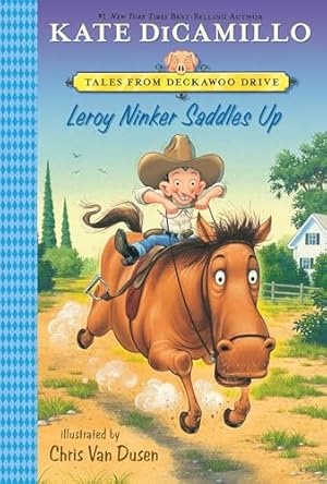 Leroy Ninker Saddles Up: Tales from Deckawoo Drive, Volume One (A Funny and Heartwarming Cowboy Adventure - An Early Chapter Book for Kids) (Tales from Mercy Watson's Deckawoo Drive)
