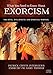 What You Need to Know About Exorcism - The Devil, Evil Spirits, and Spiritual Warfare