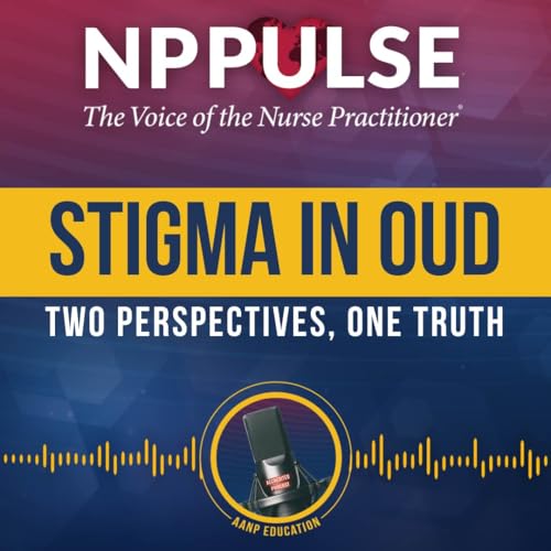 177. Stigma in OUD: Two Perspectives, One Truth (CE)
