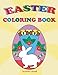 Easter Coloring Book: Easter Gift for Kids, Happy Easter, Kids Coloring Book with Fun, Easy, Festive Coloring Pages, Easter Bunny (Children's coloring books) (Volume 30)
