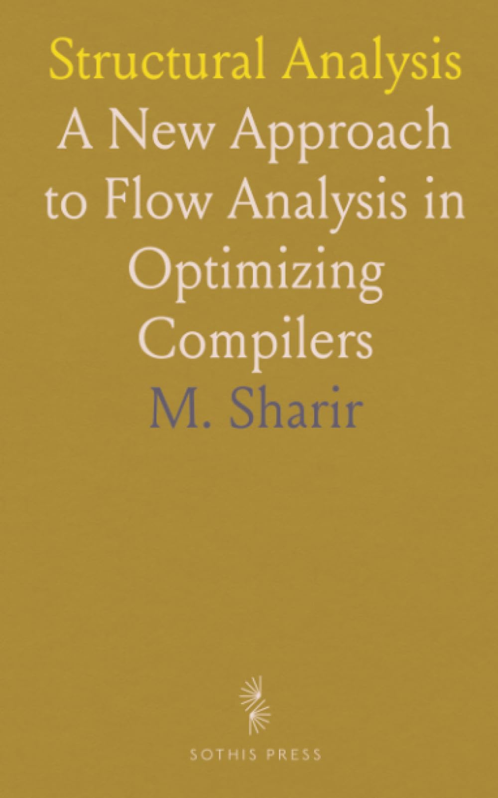 Structural Analysis: A New Approach to Flow Analysis in Optimizing Compilers