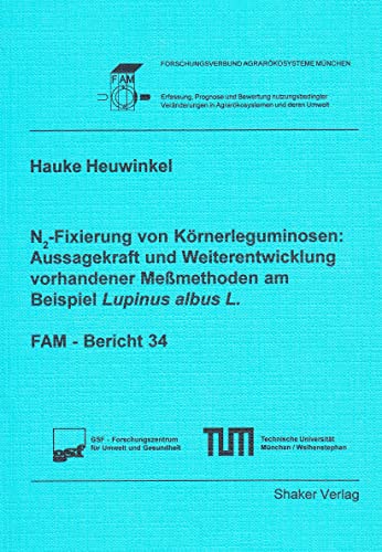 N2-Fixierung von Körnerleguminosen: Aussagekraft und Weiterentwicklung vorhandener Meßmethoden am Beispiel Lupinus albus L.