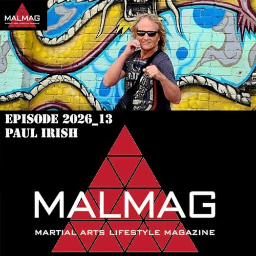 The Martial Arts Lifestyle Podcast Hosted by Tim Becherer Episode 2026_13 Paul Irish