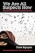 We Are All Suspects Now: Untold Stories from Immigrant Communities after 9/11
