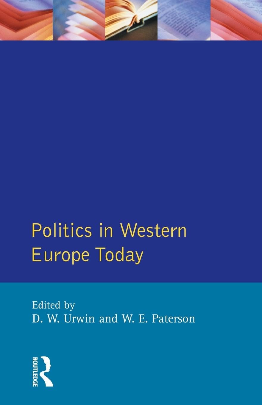 Politics in Western Europe Today: Perspectives, Policies and Problems Since 1980