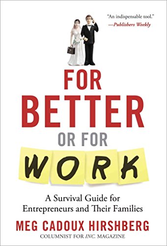 For Better or For Work: A Survival Guide for Entrepreneurs and Their Families