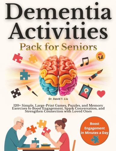 Dementia Activities Pack for Seniors: 120+ Simple, Large-Print Games, Puzzles, and Memory Exercises to Boost Engagement, Spark Conversation, and Strengthen Connection with Loved Ones