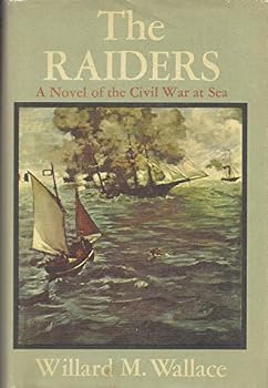 Hardcover The Raiders: A Novel of the Civil War At Sea Book
