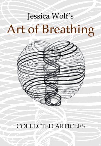 Jessica Wolf's Art of Breathing: Collected Articles