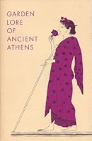 Garden lore of ancient Athens B0007EW7QO Book Cover