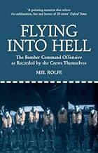 Flying into Hell: The Bomber Command Offensive as Recorded by the Crews Themselves
