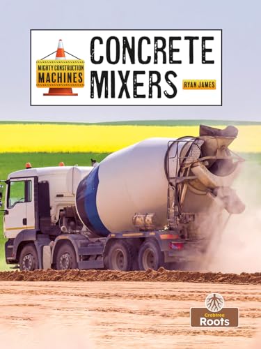 Concrete Mixers (Mighty Construction Machines)