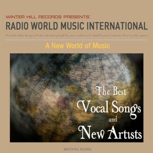 A New World of Music The Best Vocal Songs and New Artists by Radio