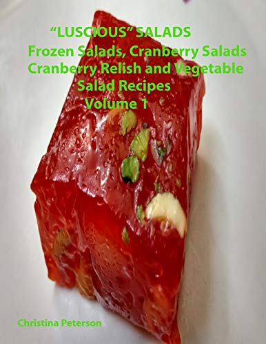 "Luscious" Salads, Frozen Salads, Cranberry Salads, Cranberry Relish, Vegetable Salad