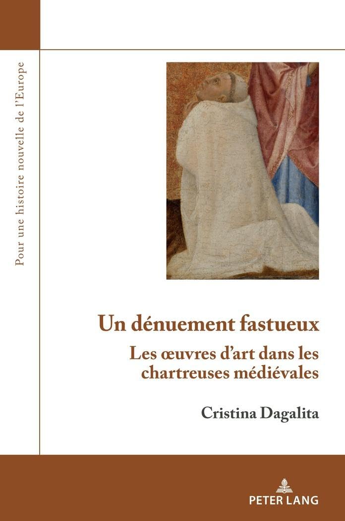 Un dénuement fastueux : voyage au cœur des oeuvres d'art des chartreuses médiévales