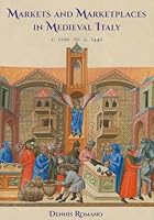 Markets and Marketplaces in Medieval Italy, c. 1100 to c. 1440 0300169078 Book Cover
