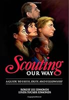 Scouting Our Way: A Guide to Faith, Duty, and Fellowship 0989202607 Book Cover