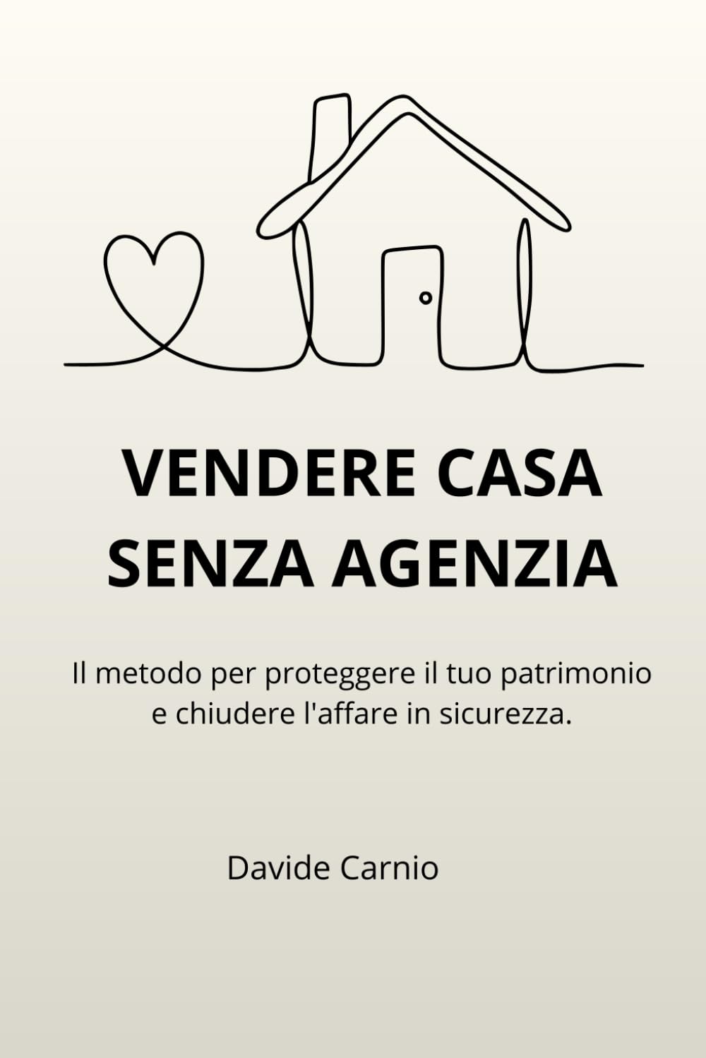 VENDERE SENZA AGENZIA: Il metodo per proteggere il tuo patrimonio e chiudere l'affare in sicurezza.