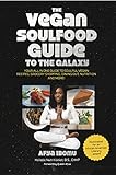 The Vegan Soulfood Guide to the Galaxy
