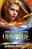 Observe (Mosaic Chronicles Book 4)
