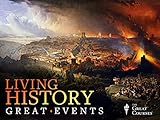 Living History: Experiencing Great Events of the Ancient and Medieval Worlds