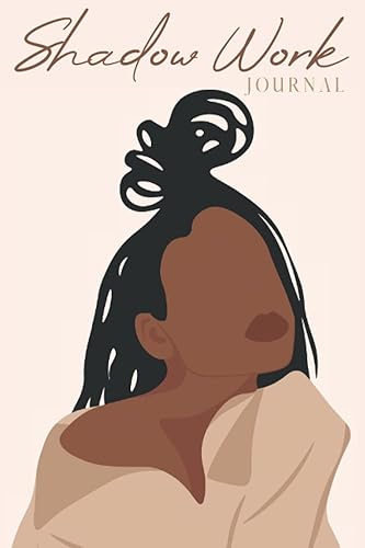 Shadow Work Journal for Black Women: A Guided Spiritual Journal for Healing, Growth, Self-Discovery &amp; Reflection With Prompts to Work Through Past ... Self-Love &amp; Spirituality for Black Women)