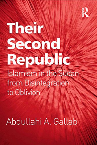 Their Second Republic: Islamism in the Sudan from Disintegration to Oblivion      1st Edition, Kindle Edition