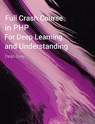 Full crash course in PHP for deep learning and understanding Full crash course in PHP for deep learning and understanding