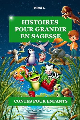 Histoires pour grandir en sagesse: Apprendre et s'épanouir avec les contes (French Edition)