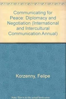 Hardcover Communicating for Peace: Diplomacy and Negotiation (International and Intercultural Communication Annual) Book