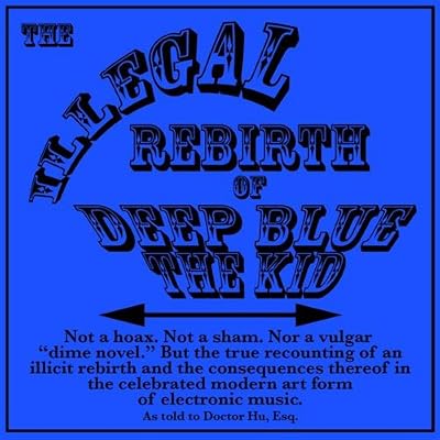 The Illegal Rebirth of Deep Blue the Kid