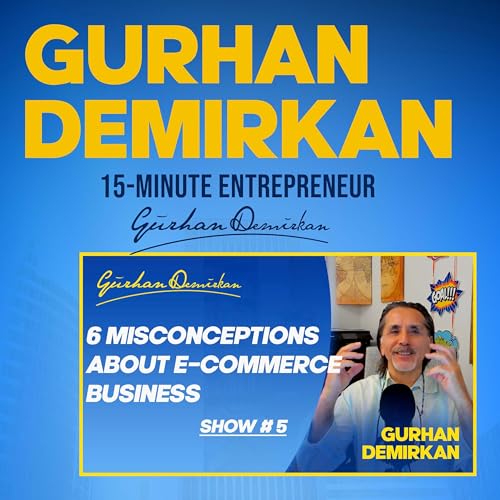 Show # 5 - 6 Misconceptions About e-Commerce Business