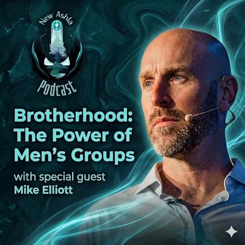 Why So Many Men Are Turning to Men&rsquo;s Groups | with special guest Mike Elliott
