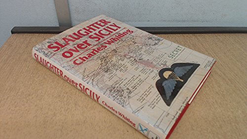 Slaughter Over Sicily: The Airborne Massacre 0850523079 Book Cover