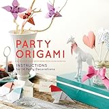 Party Origami: Instructions for 14 Party Decorations