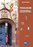  Toulouse petits secrets et grandes histoires